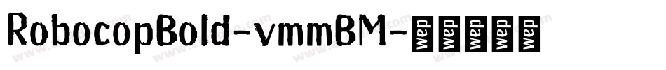RobocopBold-vmmBM字体转换