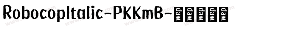 RobocopItalic-PKKmB字体转换