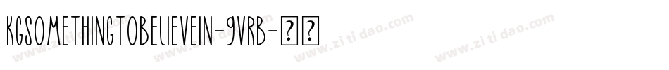KgSomethingToBelieveIn-9vrB字体转换