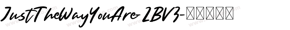 JustTheWayYouAre-2BV3字体转换