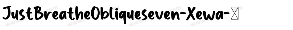 JustBreatheObliqueseven-Xewa字体转换