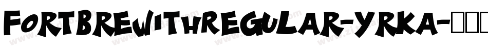 FortBrewithRegular-YrKa字体转换 FortBrewithRegular-YrKa字体转换