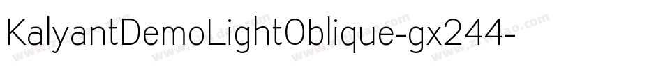 KalyantDemoLightOblique-gx244字体转换 KalyantDemoLightOblique-gx244字体转换