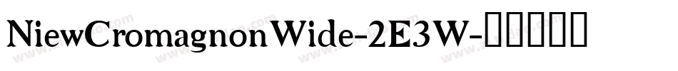 NiewCromagnonWide-2E3W字体转换