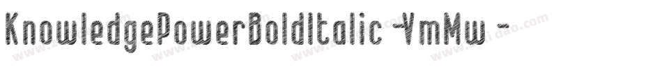 KnowledgePowerBoldItalic-VmMw字体转换 KnowledgePowerBoldItalic-VmMw字体转换