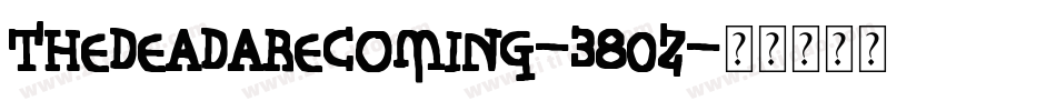 TheDeadAreComing-380z字体转换 TheDeadAreComing-380z字体转换