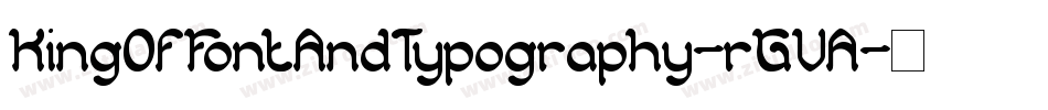 KingOfFontAndTypography-rGVA字体转换