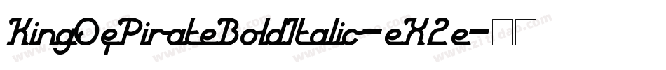 KingOfPirateBoldItalic-eX2e字体转换