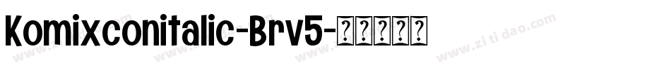Komixconitalic-Brv5字体转换