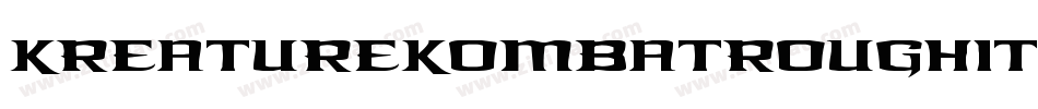 KreatureKombatRoughItalic-nqgV字体转换 KreatureKombatRoughItalic-nqgV字体转换