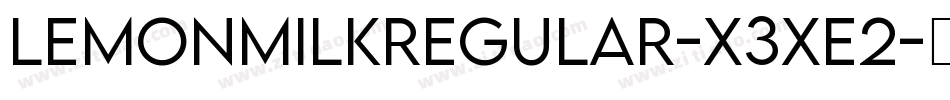 LemonMilkRegular-X3XE2字体转换 LemonMilkRegular-X3XE2字体转换
