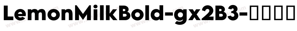 LemonMilkBold-gx2B3字体转换 LemonMilkBold-gx2B3字体转换