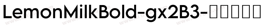 LemonMilkBold-gx2B3字体转换 LemonMilkBold-gx2B3字体转换