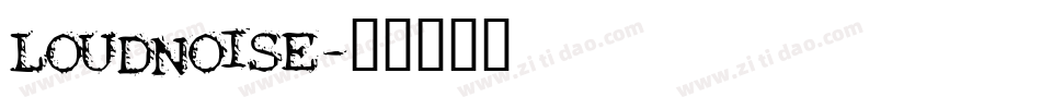 LOUDNOISE字体转换