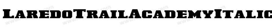 LaredoTrailAcademyItalic-Lgrg字体转换