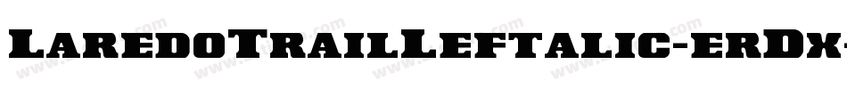 LaredoTrailLeftalic-erDx字体转换