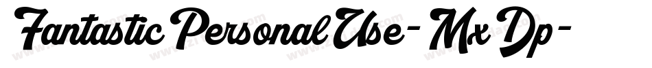 FantasticPersonalUse-MxDp字体转换 FantasticPersonalUse-MxDp字体转换