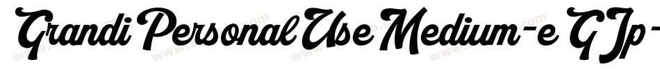 GrandiPersonalUseMedium-eGJp字体转换 GrandiPersonalUseMedium-eGJp字体转换