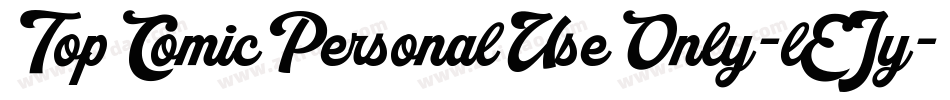 TopComicPersonalUseOnly-lEJy字体转换 TopComicPersonalUseOnly-lEJy字体转换