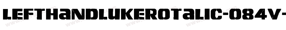 LeftHandLukeRotalic-o84V字体转换 LeftHandLukeRotalic-o84V字体转换