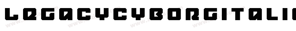 LegacyCyborgItalic-0WWRd字体转换
