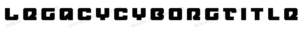 LegacyCyborgTitleItalic-PKKn7字体转换