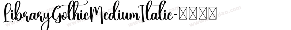 LibraryGothicMediumItalic字体转换