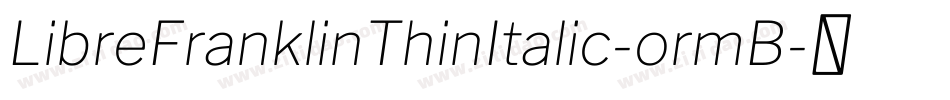 LibreFranklinThinItalic-ormB字体转换