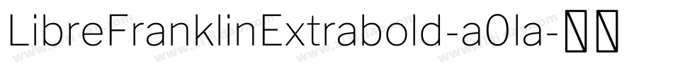 LibreFranklinExtrabold-a0la字体转换