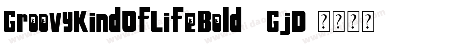 GroovyKindOfLifeBold-7GjD字体转换