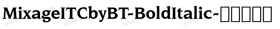 MixageITCbyBT-BoldItalic字体转换