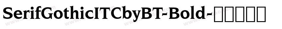 SerifGothicITCbyBT-Bold字体转换