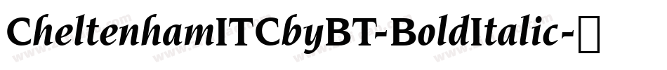 CheltenhamITCbyBT-BoldItalic字体转换