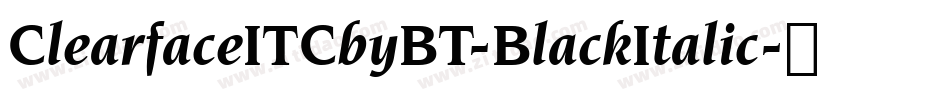 ClearfaceITCbyBT-BlackItalic字体转换