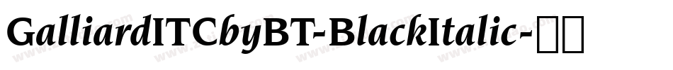 GalliardITCbyBT-BlackItalic字体转换