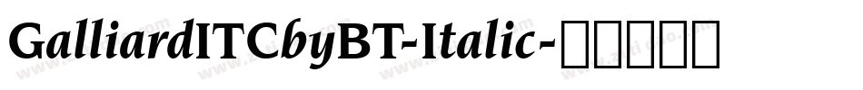 GalliardITCbyBT-Italic字体转换