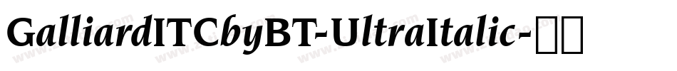 GalliardITCbyBT-UltraItalic字体转换