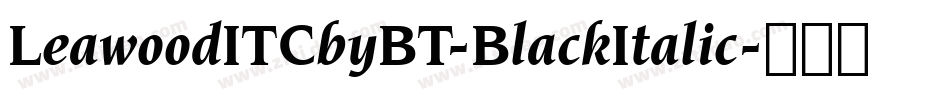 LeawoodITCbyBT-BlackItalic字体转换