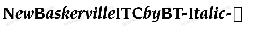 NewBaskervilleITCbyBT-Italic字体转换