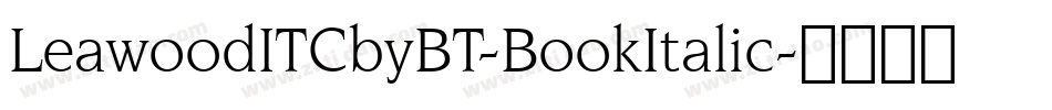 LeawoodITCbyBT-BookItalic字体转换