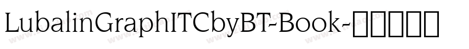 LubalinGraphITCbyBT-Book字体转换