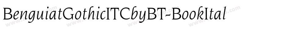 BenguiatGothicITCbyBT-BookItal字体转换 BenguiatGothicITCbyBT-BookItal字体转换