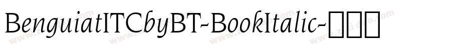 BenguiatITCbyBT-BookItalic字体转换