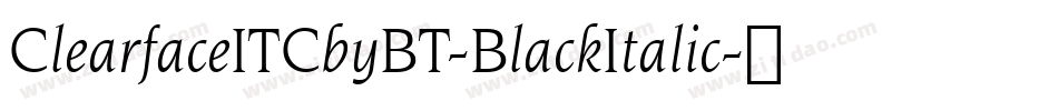 ClearfaceITCbyBT-BlackItalic字体转换