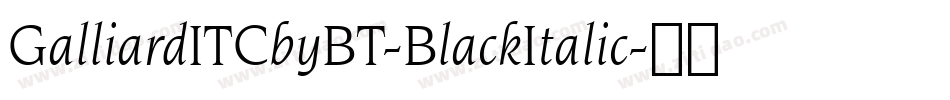 GalliardITCbyBT-BlackItalic字体转换