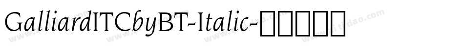 GalliardITCbyBT-Italic字体转换