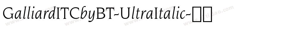 GalliardITCbyBT-UltraItalic字体转换