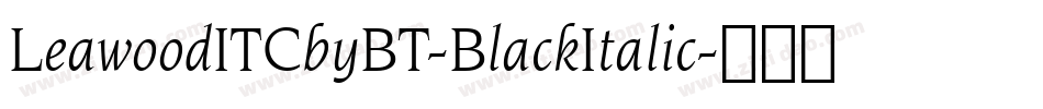 LeawoodITCbyBT-BlackItalic字体转换