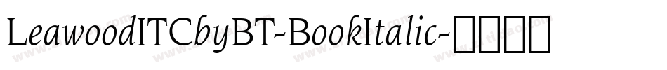 LeawoodITCbyBT-BookItalic字体转换