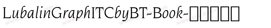 LubalinGraphITCbyBT-Book字体转换 LubalinGraphITCbyBT-Book字体转换